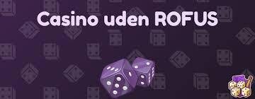 Casino udenom Rofus Dit Guide til Spil uden Begrænsninger